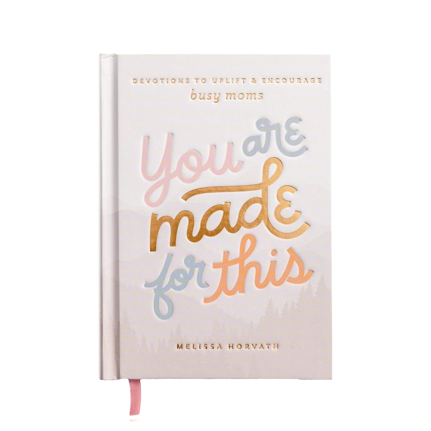 You Are Made For This: Devotions to Uplift and Encourage Busy Moms (AMARA)