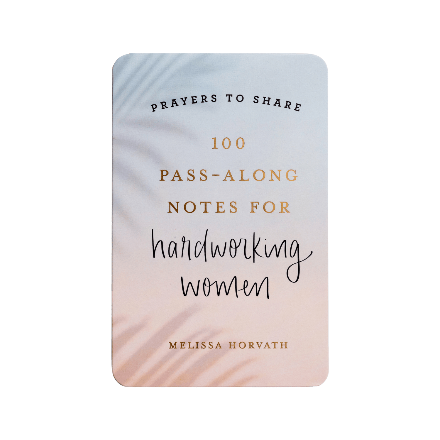 Prayers To Share - 100 Pass-Along Notes for Hardworking Women (Copy)
